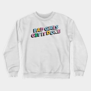 Bad girls get it done - Positive Vibes Motivation Quote Crewneck Sweatshirt